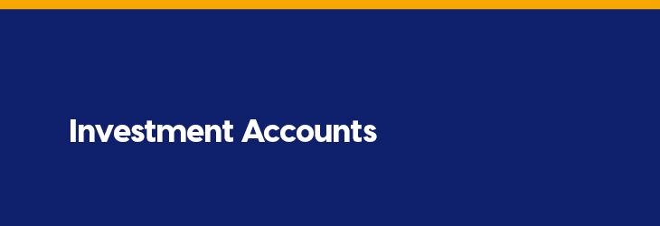 Investment Accounts - Put your money to work for you